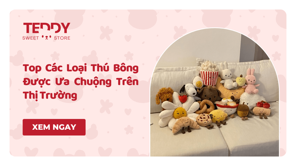 Top Các Loại Thú Bông Được Ưa Chuộng Trên Thị Trường